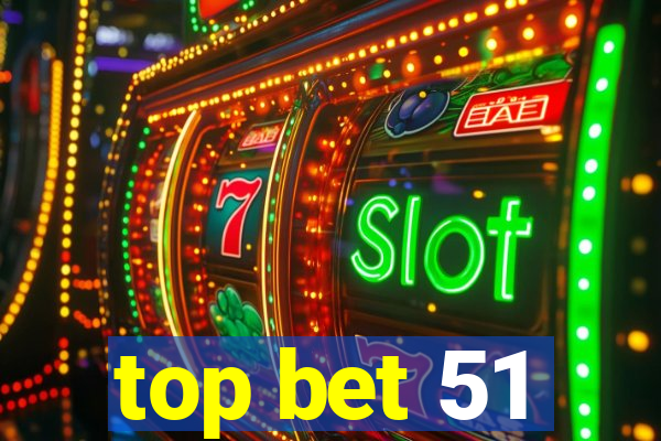 top bet 51